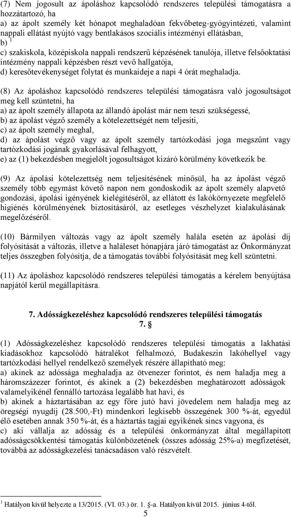 keresőtevékenységet folytat és munkaideje a napi 4 órát meghaladja.