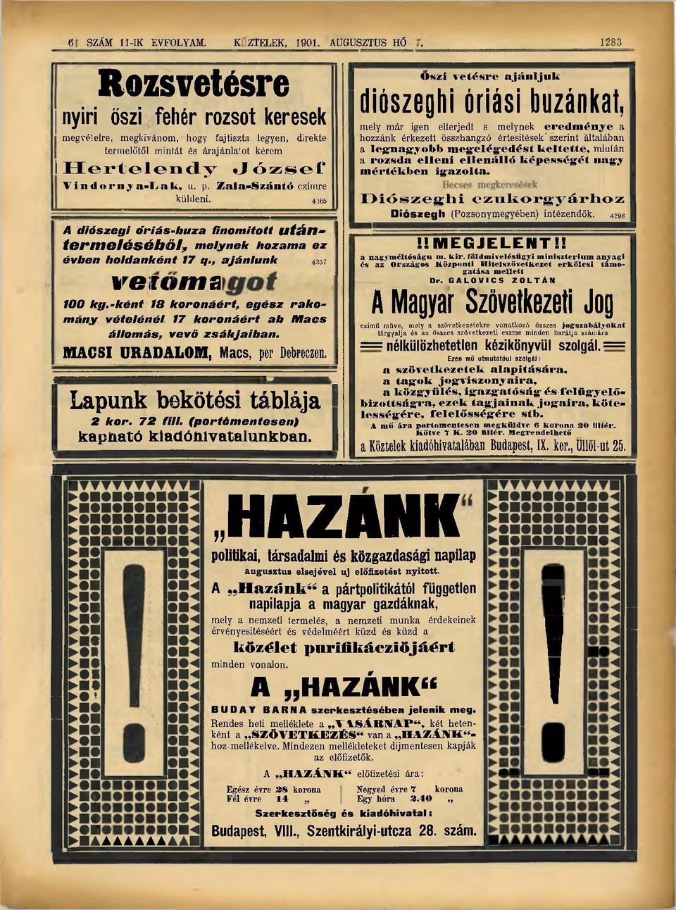 , ajánlunk 4357 vetőmagot 100 kg.-ként 18 koronáért, egész rakomány vételénél 17 koronáért ab Macs állomás, vevő zsákjaiban. MACSI URADALOM, Macs, per Debreczen. Lapunk bekötési táblája 2 kor.