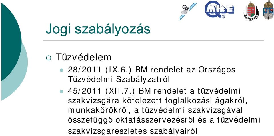 ) BM rendelet a tűzvédelmi szakvizsgára kötelezett foglalkozási ágakról,