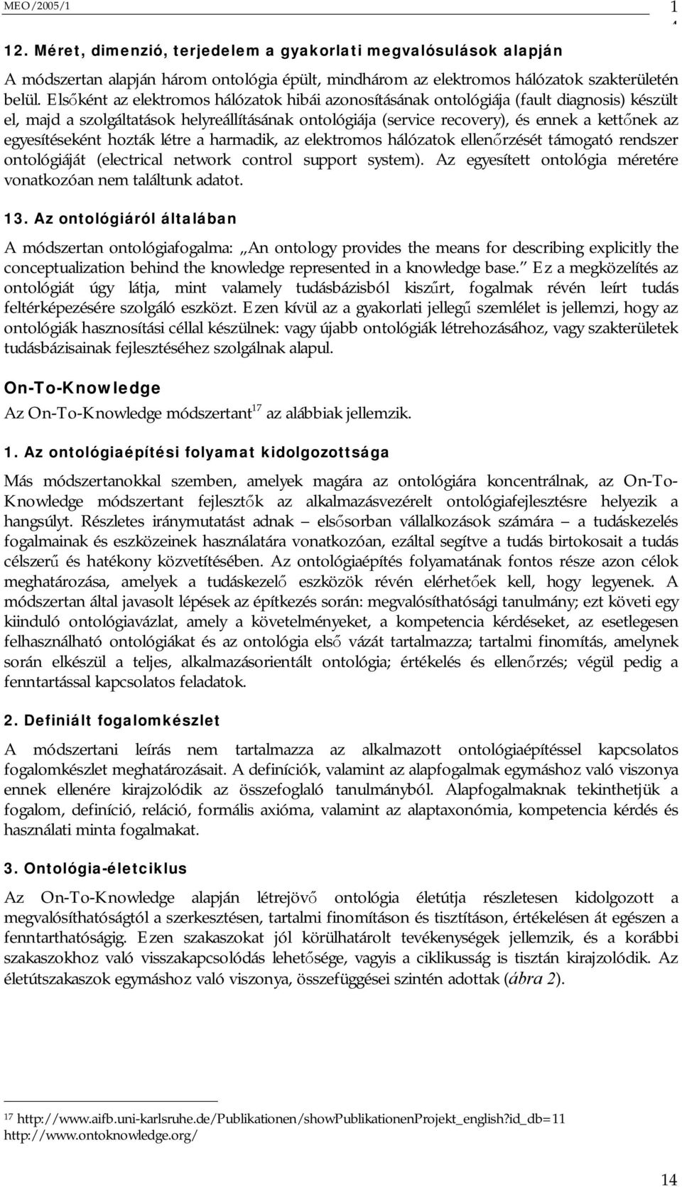 egyesítéseként hozták létre a harmadik, az elektromos hálózatok ellen rzését támogató rendszer ontológiáját (electrical network control support system).