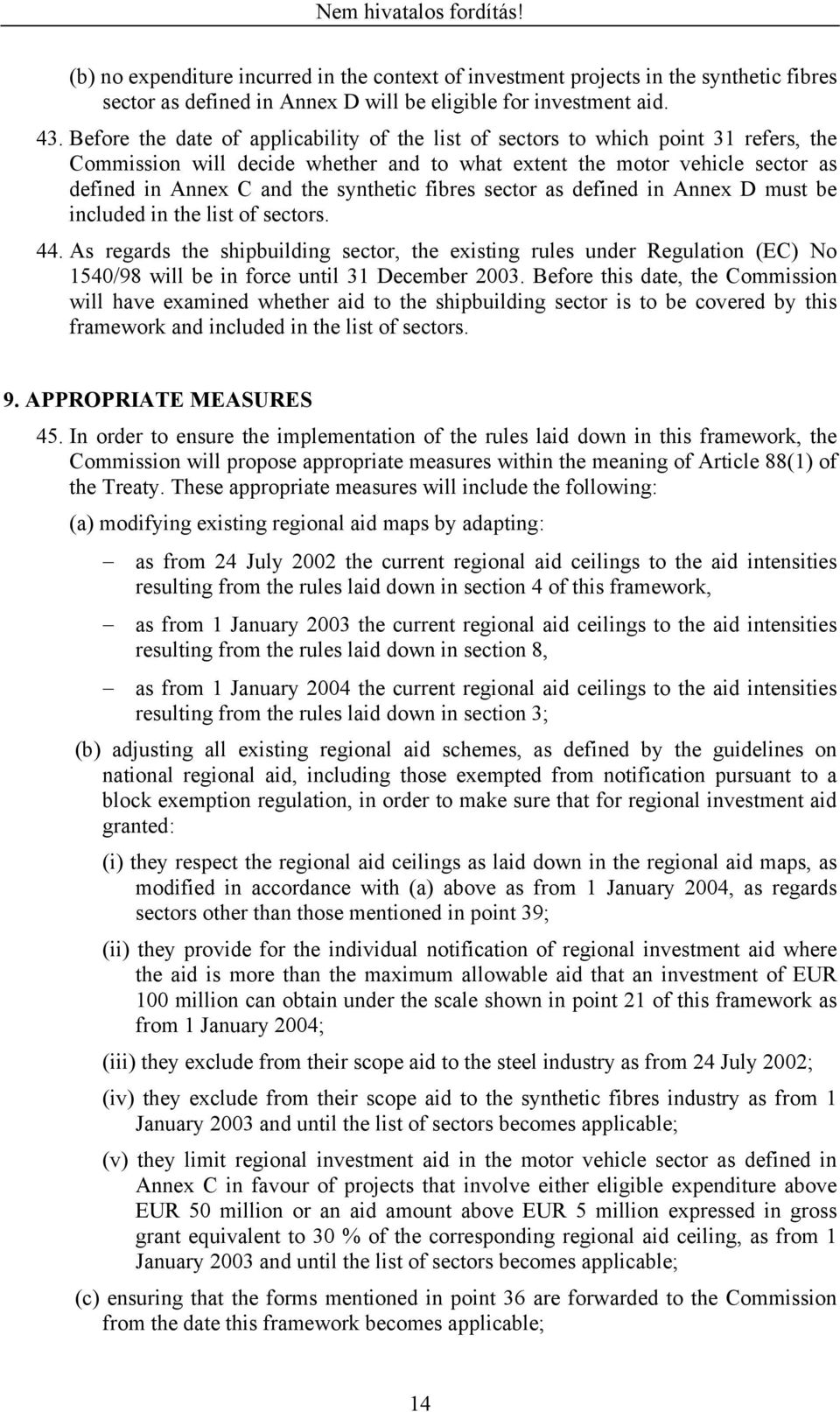 fibres sector as defined in Annex D must be included in the list of sectors. 44.