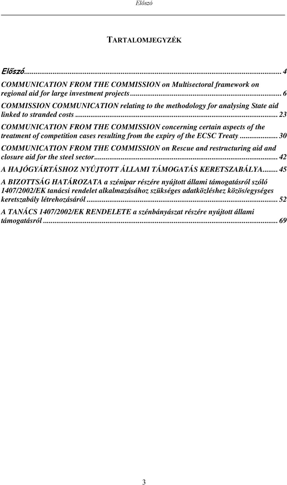 .. 23 TUCOMMUNICATION FROM THE COMMISSION concerning certain aspects of the treatment of competition cases resulting from the expiry of the ECSC TreatyUT.