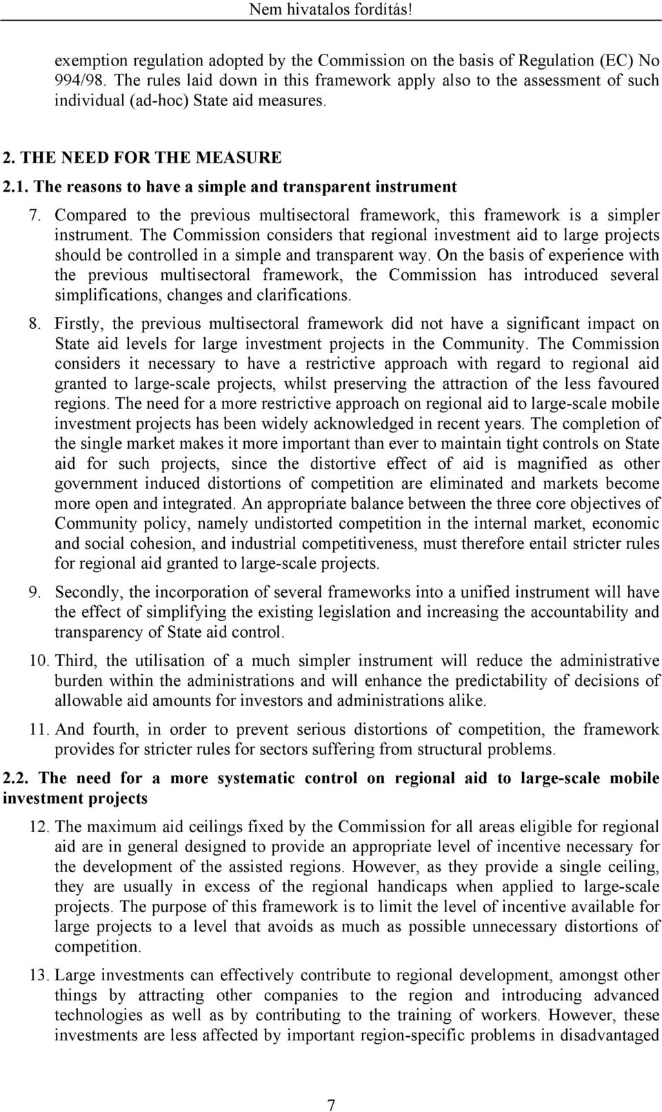 . The reasons to have a simple and transparent instrument 7. Compared to the previous multisectoral framework, this framework is a simpler instrument.