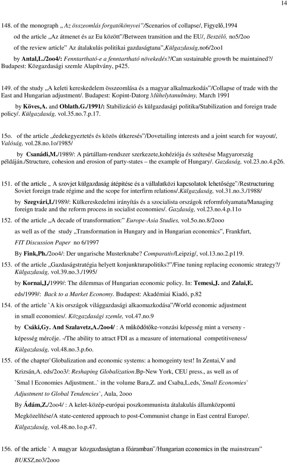 Az átalakulás politikai gazdaságtana,külgazdaság,no6/2oo1 by Antal,L./2oo4/: Fenntartható-e a fenntartható növekedés?/can sustainable growth be maintained?