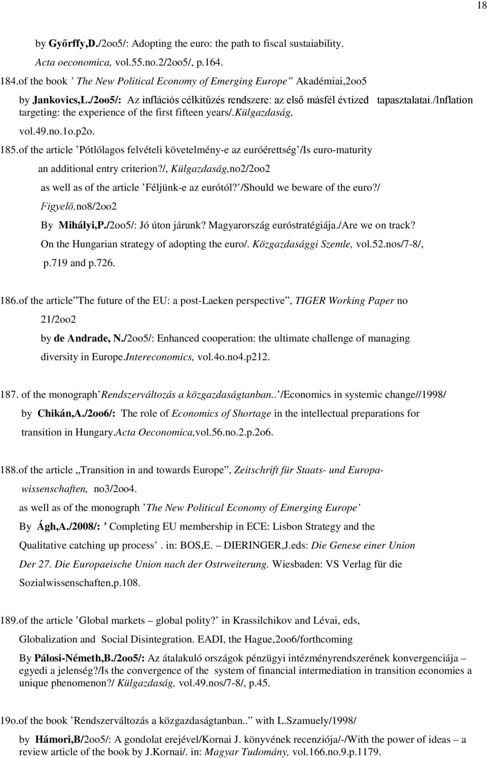 /inflation targeting: the experience of the first fifteen years/.külgazdaság, vol.49.no.1o.p2o. 185.