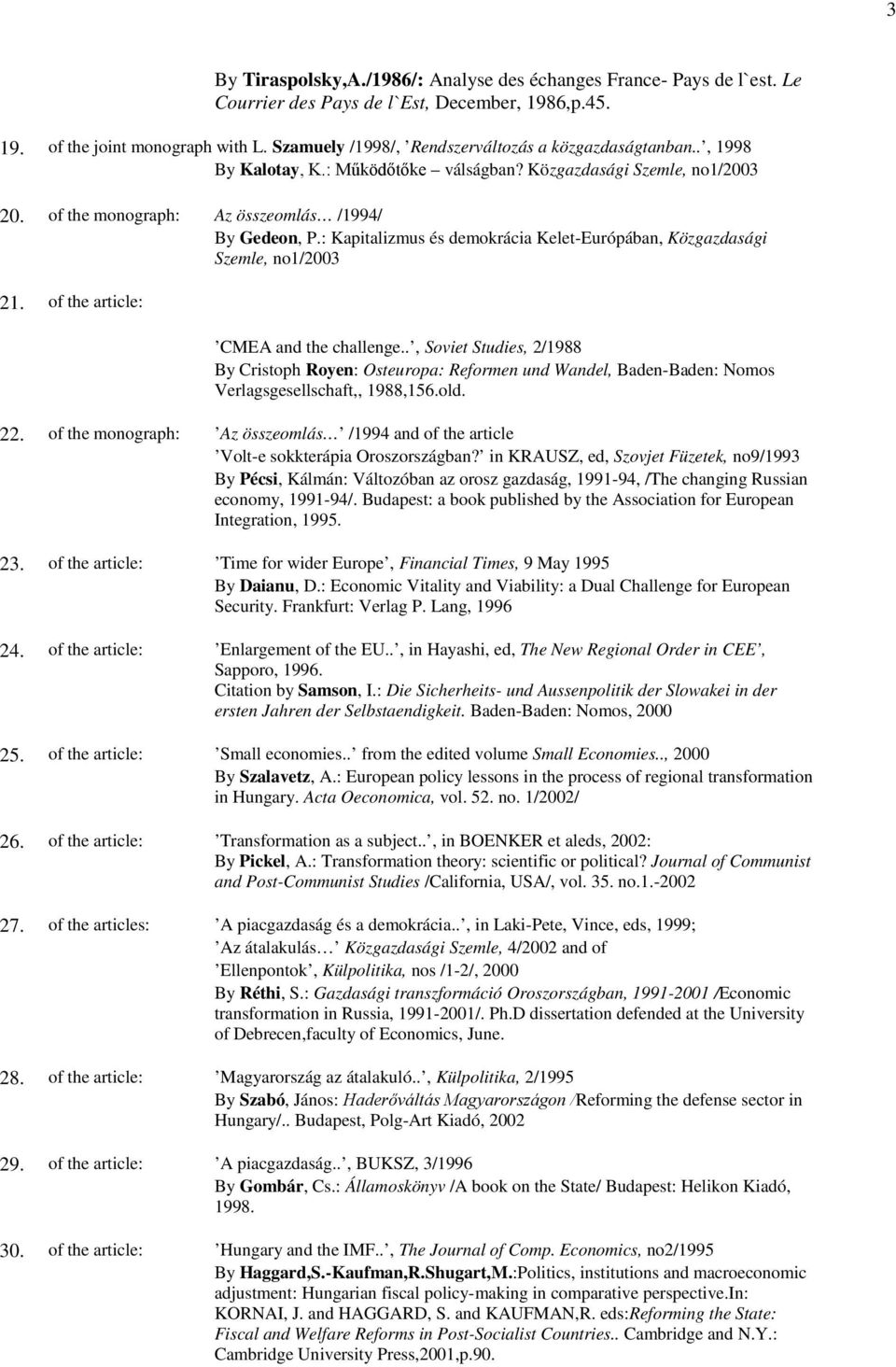 : Kapitalizmus és demokrácia Kelet-Európában, Közgazdasági Szemle, no1/2003 21. of the article: CMEA and the challenge.