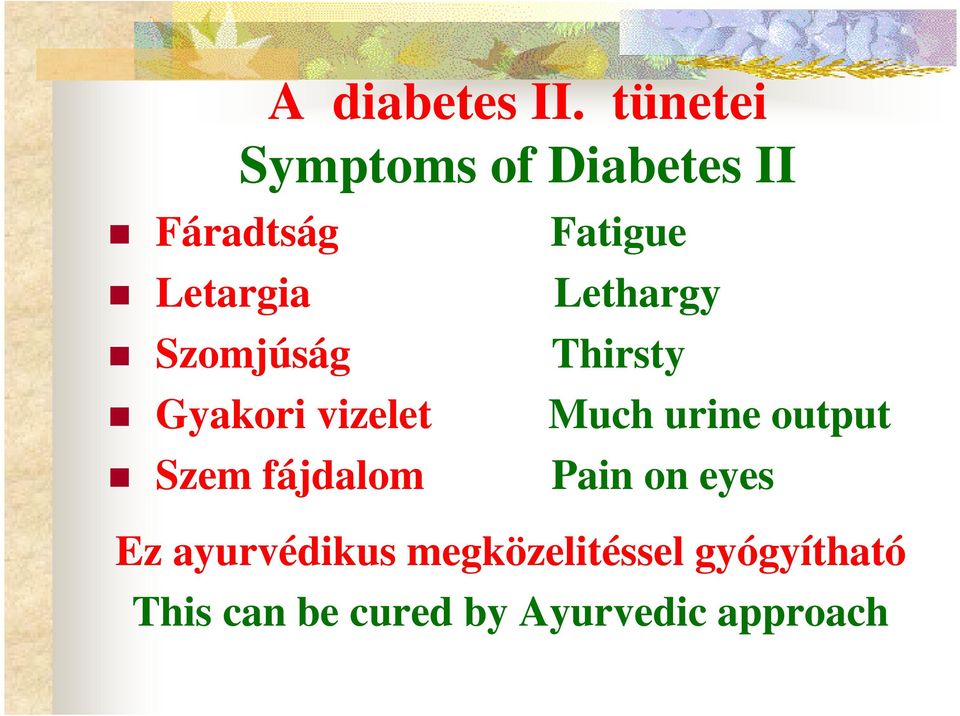 Lethargy Szomjúság Thirsty Gyakori vizelet Much urine output