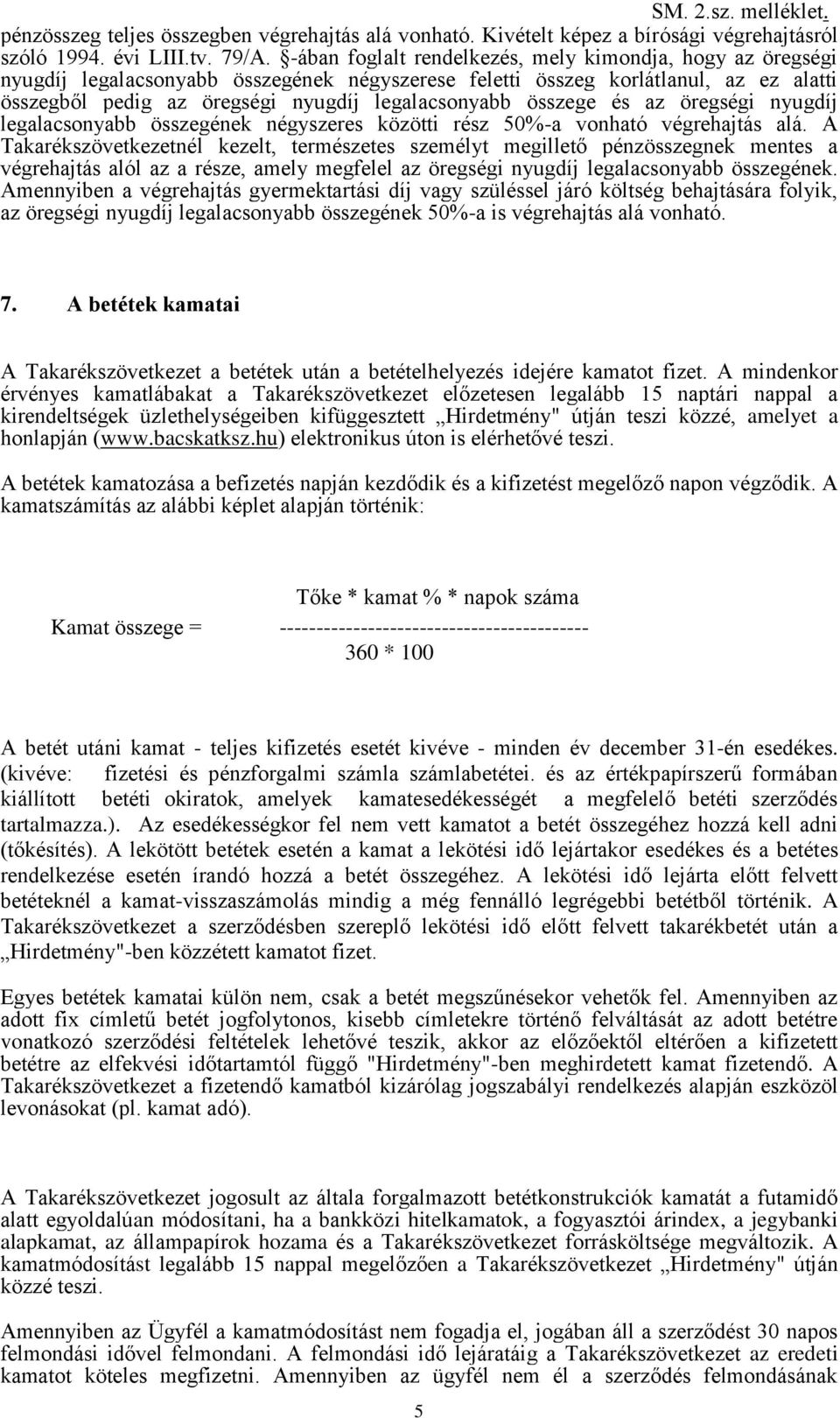 összege és az öregségi nyugdíj legalacsonyabb összegének négyszeres közötti rész 50%-a vonható végrehajtás alá.