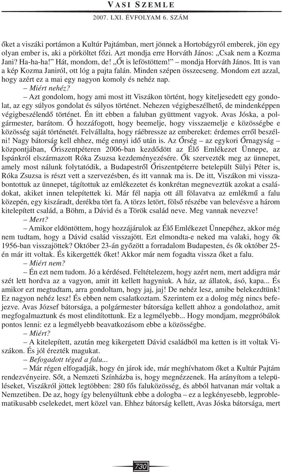 Minden szépen összecseng. Mondom ezt azzal, hogy azért ez a mai egy nagyon komoly és nehéz nap. Miért nehéz?