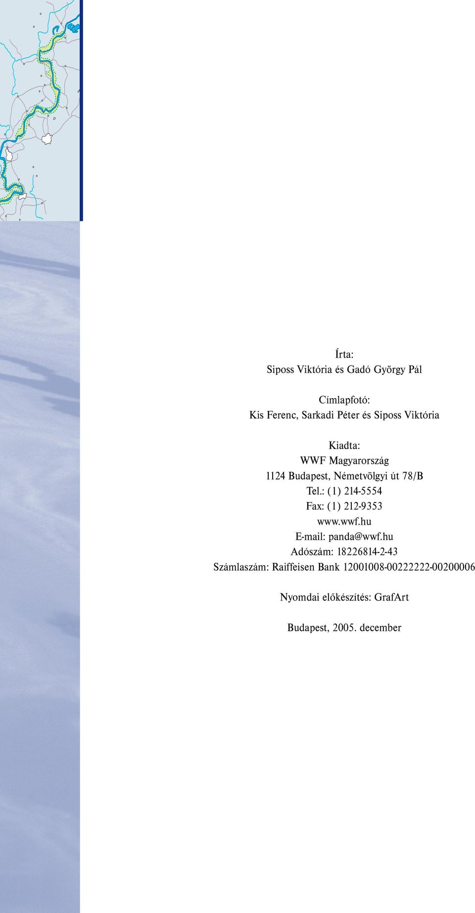 : (1) 214-5554 Fax: (1) 212-9353 www.wwf.hu E-mail: panda@wwf.