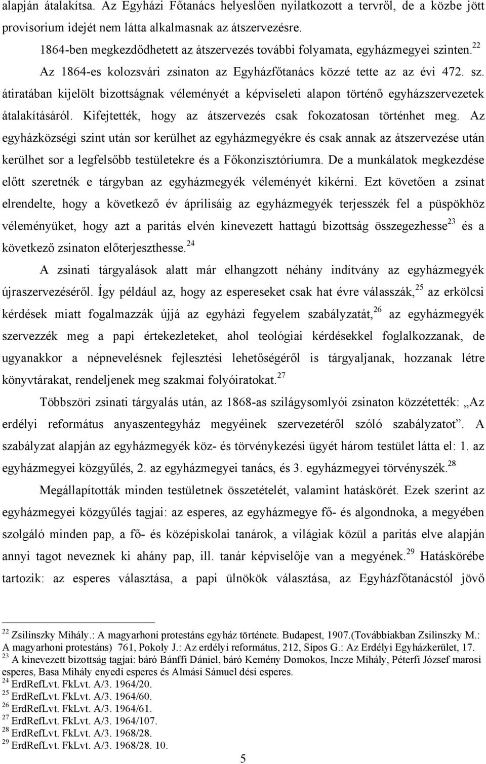 Kifejtették, hogy az átszervezés csak fokozatosan történhet meg.