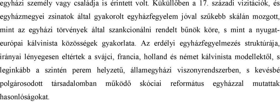 szankcionálni rendelt bűnök köre, s mint a nyugateurópai kálvinista közösségek gyakorlata.