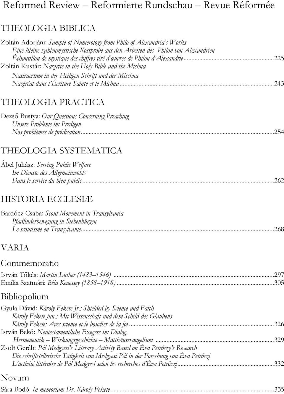 ..225 Zoltán Kustár: Nazirite in the Holy Bible and the Mishna Nasiräertum in der Heiligen Schrift und der Mischna Naziréat dans l Écriture Sainte et le Michna.