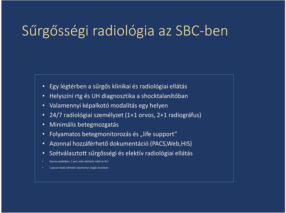 betegmozgatás Folyamatos betegmonitorozás és life support Azonnal hozzáférhető dokumentáció (PACS,Web,HIS) Szétválasztott