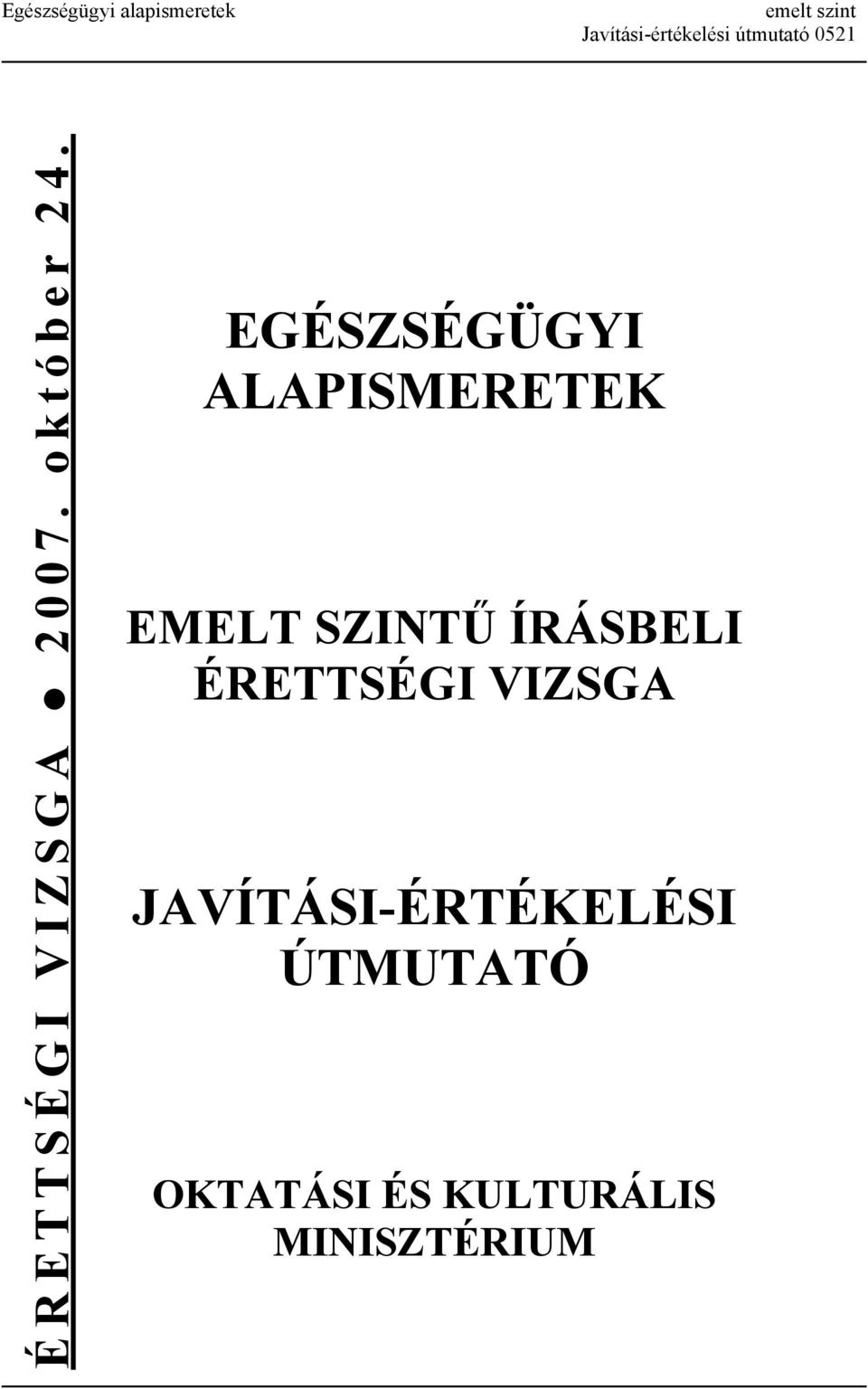 EGÉSZSÉGÜGYI ALAPISMERETEK EMELT SZINTŰ ÍRÁSBELI