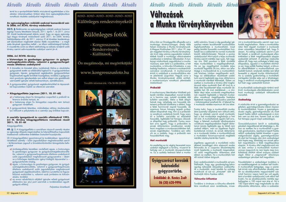 Illetékmentes az egészségügyben mûködô szakmai kamarai tagsági viszony létesítésére irányuló, 2011. április 1. és 2011. jú nius 30.