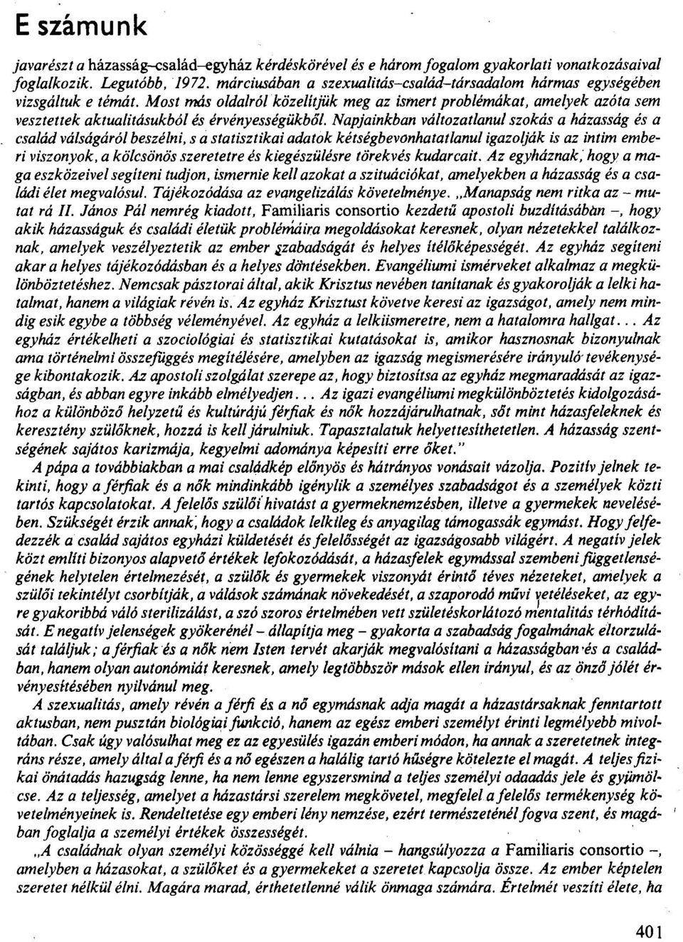 Most más oldalrólközelítjük meg az ismert problémákat, amelyek azóta sem vesztettek aktualitásukból és érvényességükböl.