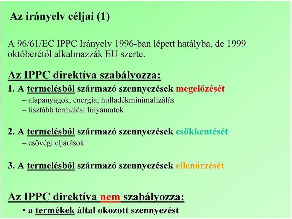 A termelésből származó szennyezések megelőzését alapanyagok, energia; hulladékminimalizálás tisztább termelési