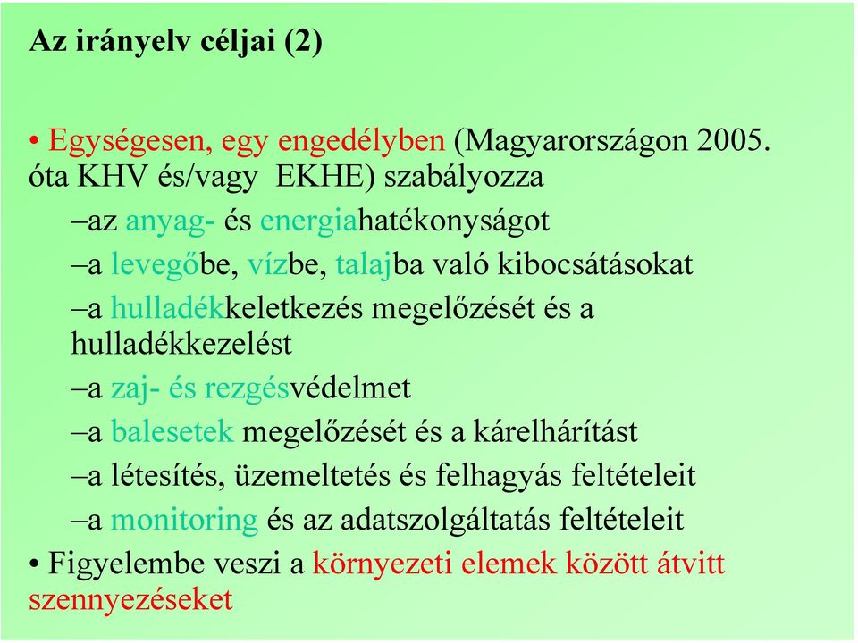 hulladékkeletkezés megelőzését és a hulladékkezelést a zaj- és rezgésvédelmet a balesetek megelőzését és a