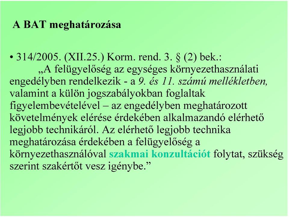 számú mellékletben, valamint a külön jogszabályokban foglaltak figyelembevételével az engedélyben meghatározott