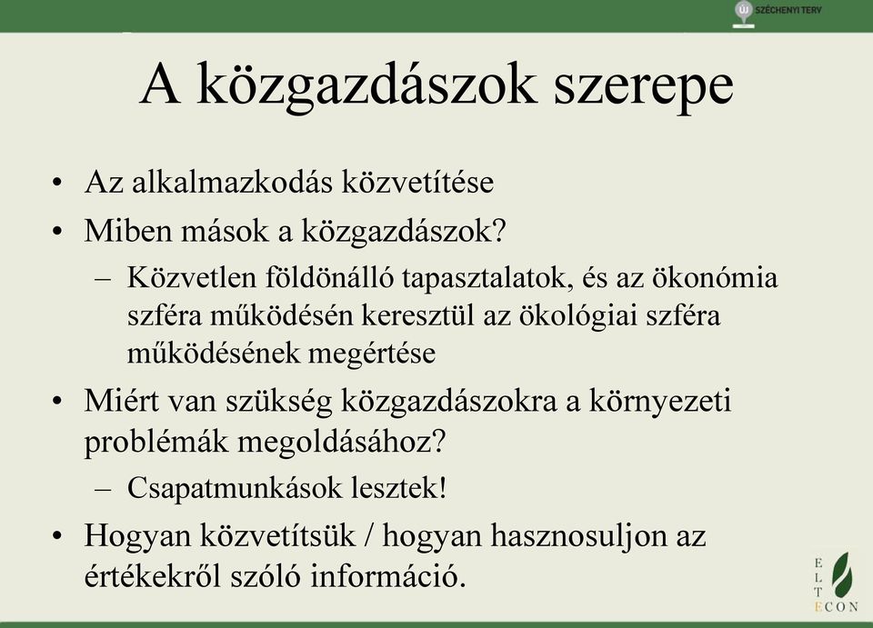 szféra működésének megértése Miért van szükség közgazdászokra a környezeti problémák