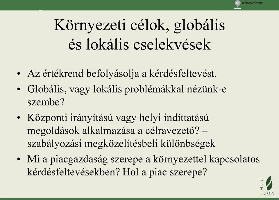 Központi irányítású vagy helyi indíttatású megoldások alkalmazása a célravezető?