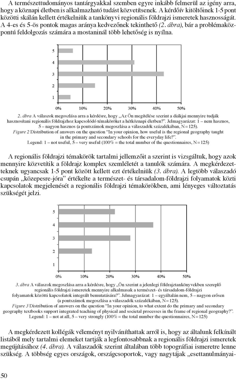 ábra), bár a problémaközpontú feldolgozás számára a mostaninál több lehetőség is nyílna. 2.