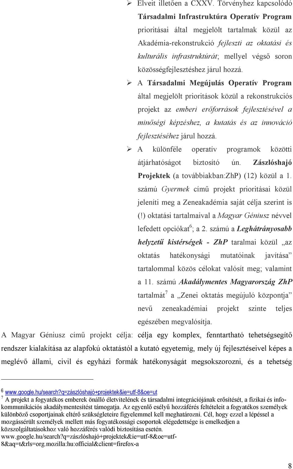 végső soron közösségfejlesztéshez járul hozzá.