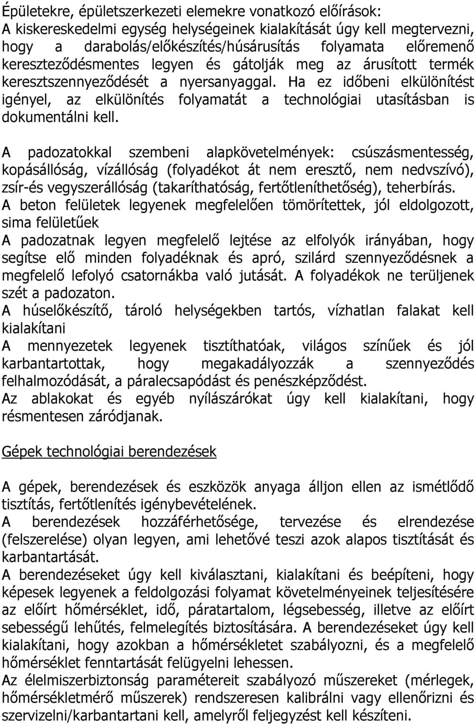 Ha ez időbeni elkülönítést igényel, az elkülönítés folyamatát a technológiai utasításban is dokumentálni kell.