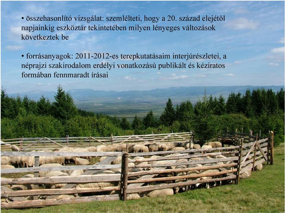 változások következtek be forrásanyagok: 2011-2012-es terepkutatásaim