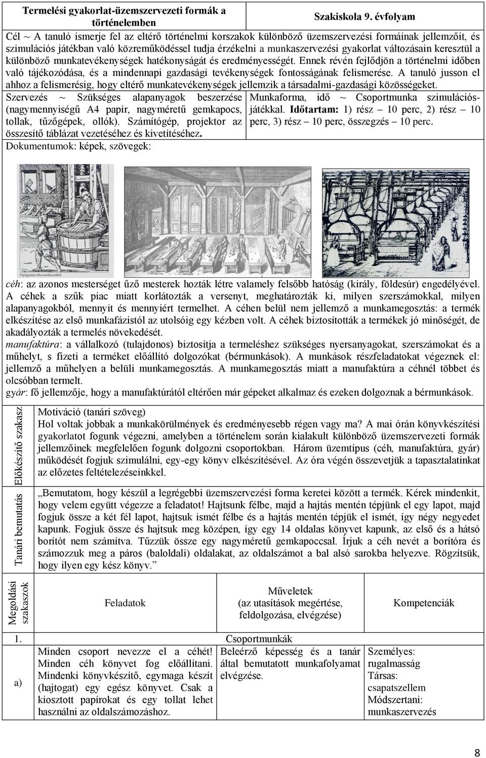 munkaszervezési gyakorlat változásain keresztül a különböző munkatevékenységek hatékonyságát és eredményességét.