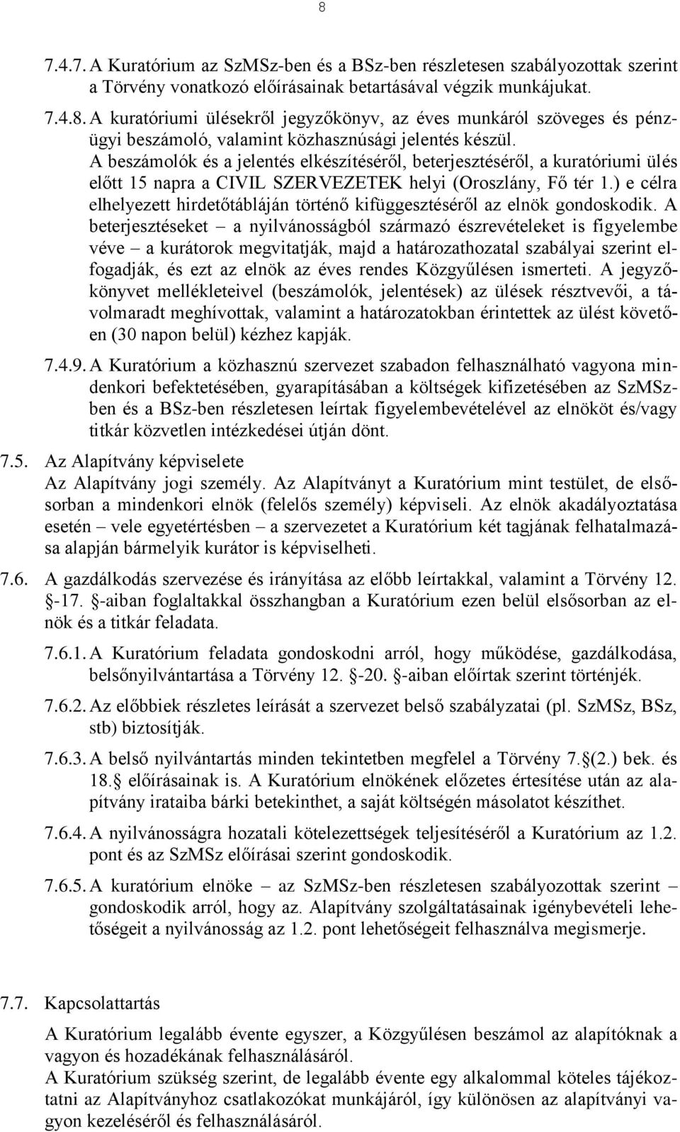 ) e célra elhelyezett hirdetőtábláján történő kifüggesztéséről az elnök gondoskodik.