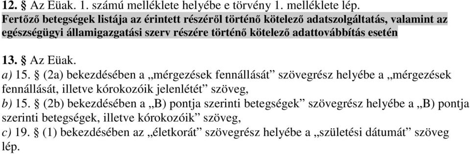 kötelezı adattovábbítás esetén 13. Az Eüak. a) 15.