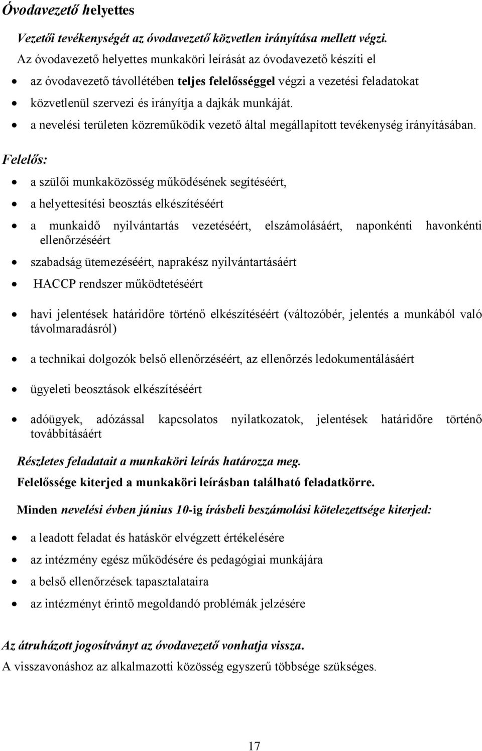 munkáját. a nevelési területen közreműködik vezető által megállapított tevékenység irányításában.