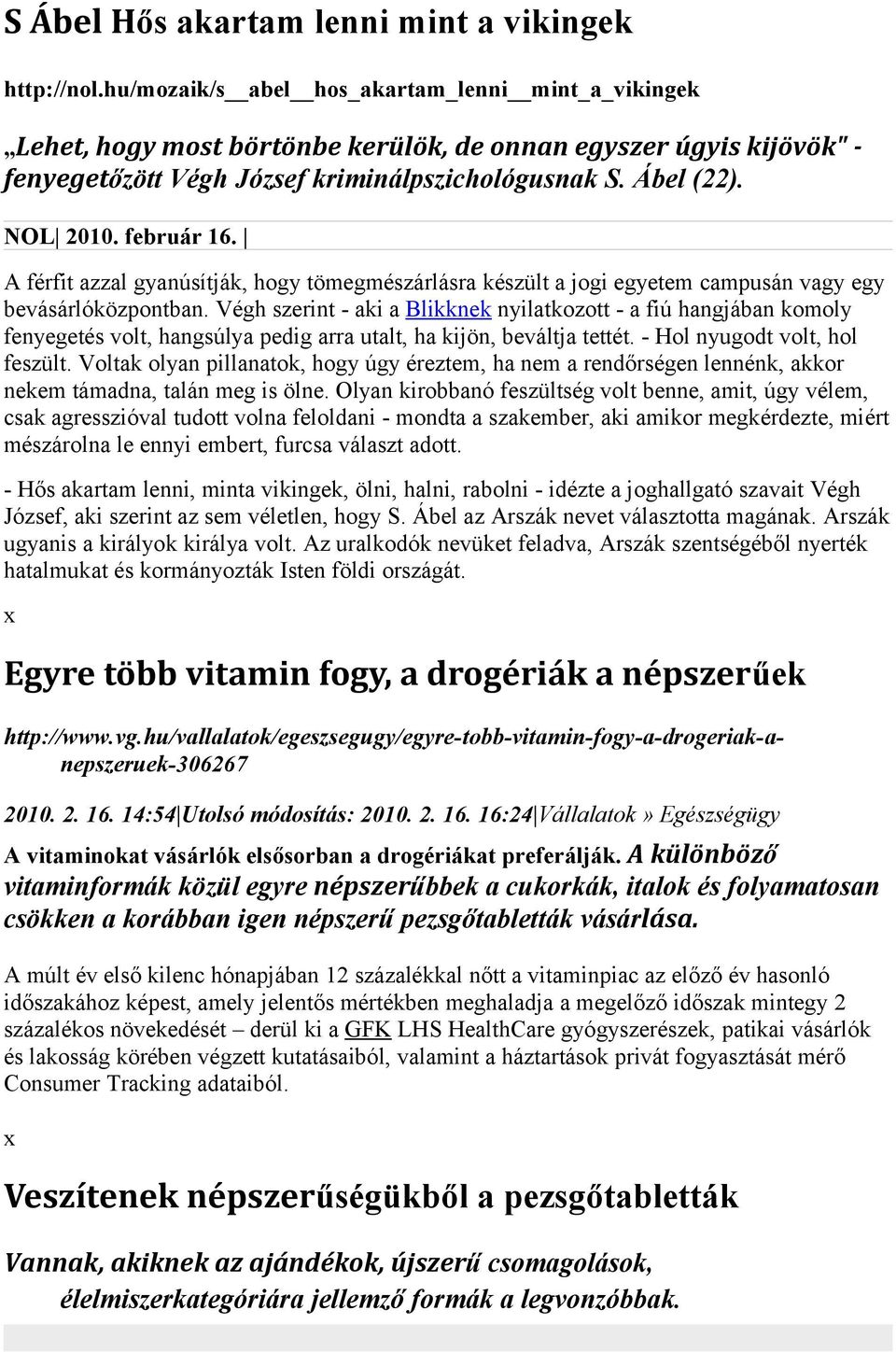 február 16. A férfit azzal gyanúsítják, hogy tömegmészárlásra készült a jogi egyetem campusán vagy egy bevásárlóközpontban.