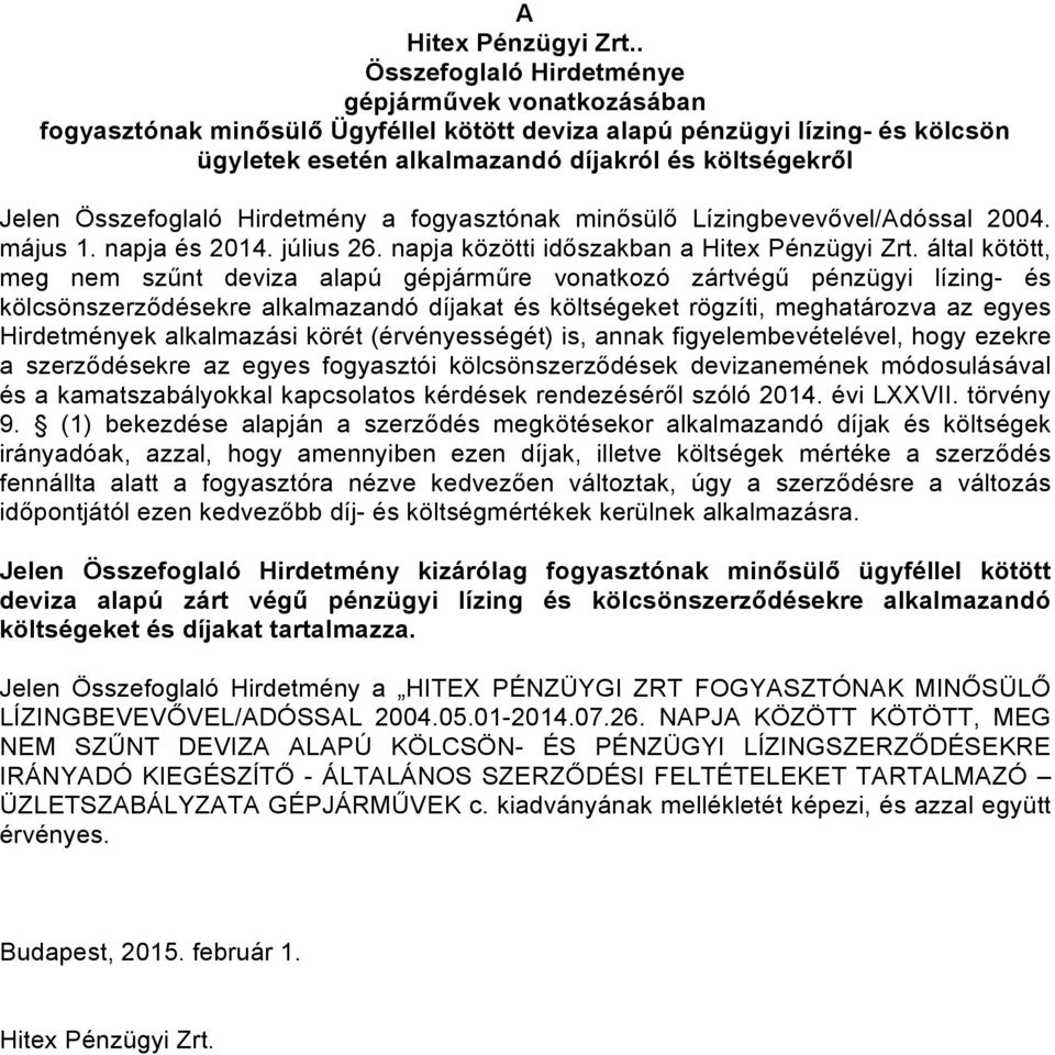 Összefoglaló Hirdetmény a fogyasztónak minősülő Lízingbevevővel/Adóssal 2004. május 1. napja és 2014. július 26. napja közötti időszakban a Hitex Pénzügyi Zrt.