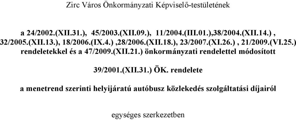 25.) rendeletekkel és a 47/2009.(XII.21.) önkormányzati rendelettel módosított 39/2001.(XII.31.) ÖK.