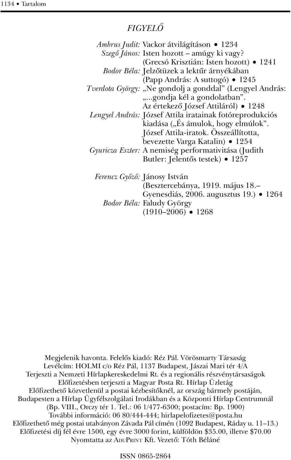 Az értekezô József Attiláról) 1248 Lengyel András: József Attila iratainak fotóreprodukciós kiadása ( És ámulok, hogy elmúlok. József Attila-iratok.