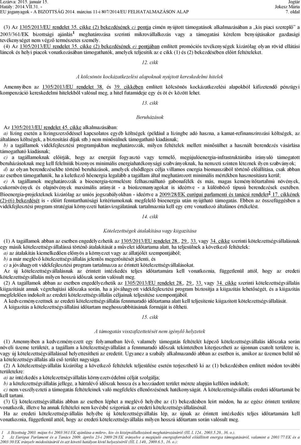 gazdasági tevékenységet nem végző természetes személy. (4) Az 1305/2013/EU rendelet 35.