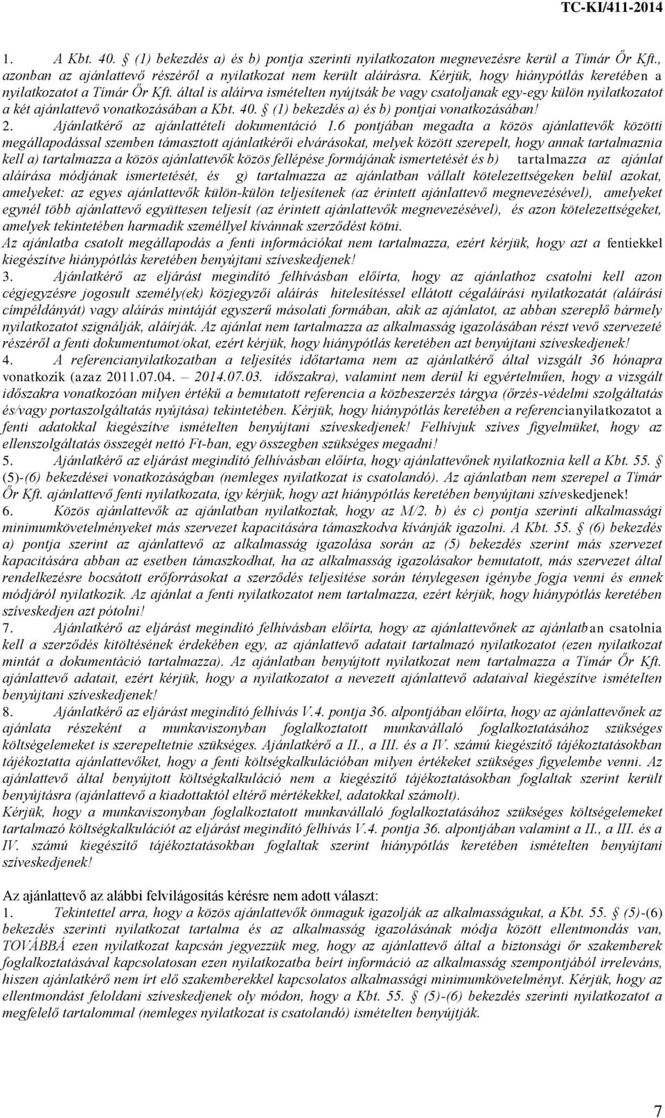 (1) bekezdés a) és b) pontjai vonatkozásában! 2. Ajánlatkérő az ajánlattételi dokumentáció 1.