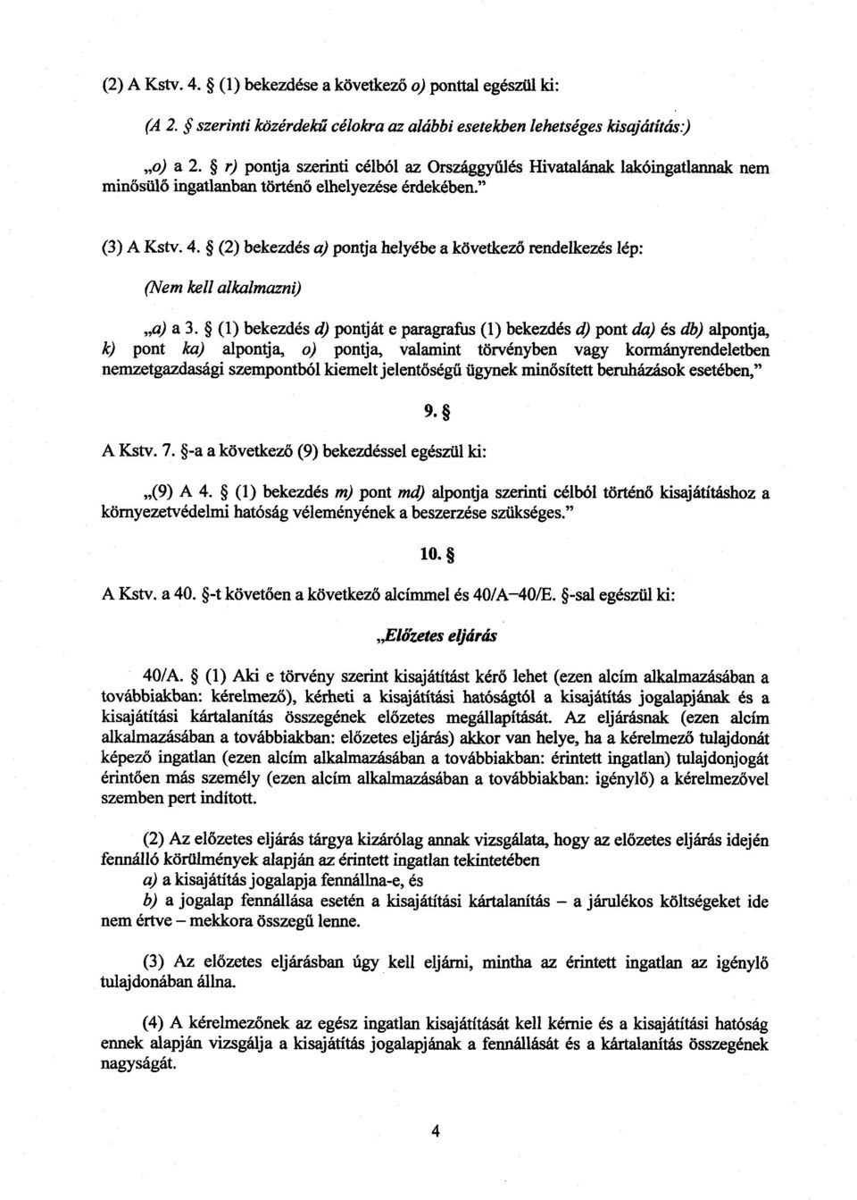 (2) bekezdés a) pontja helyébe a következő rendelkezés lép : (Nem kell alkalmazni) a) a 3.