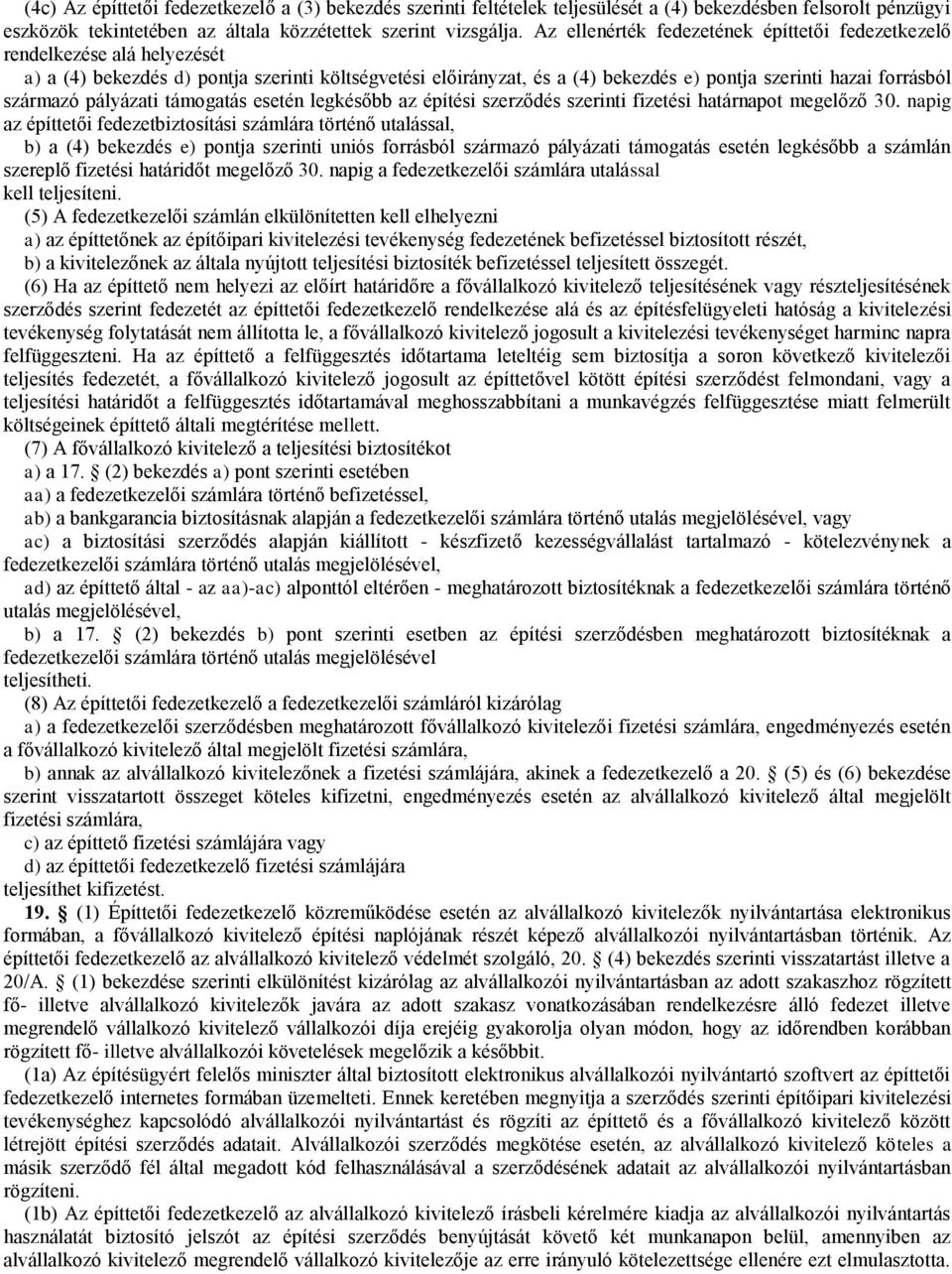 származó pályázati támogatás esetén legkésőbb az építési szerződés szerinti fizetési határnapot megelőző 30.