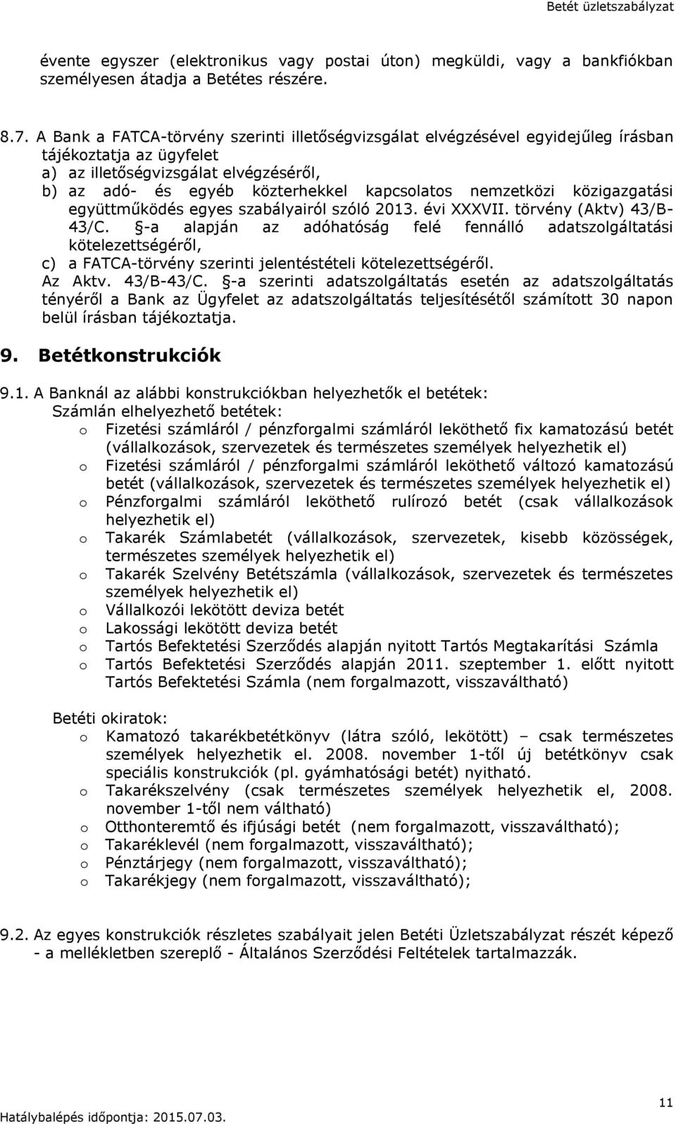 nemzetközi közigazgatási együttműködés egyes szabályairól szóló 2013. évi XXXVII. törvény (Aktv) 43/B- 43/C.