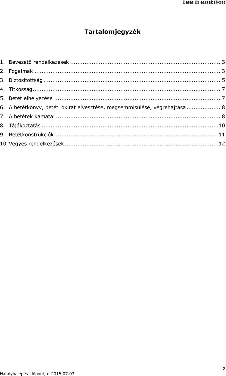 A betétkönyv, betéti okirat elvesztése, megsemmisülése, végrehajtása... 8 7.