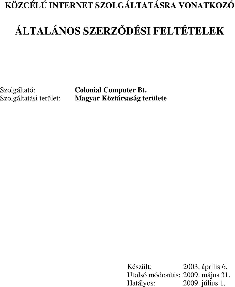 Bt. Magyar Köztársaság területe Készült: 2003.
