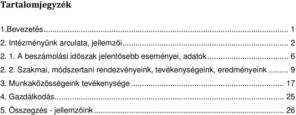 2. Szakmai, módszertani rendezvényeink, tevékenységeink, eredményeink... 9 3.