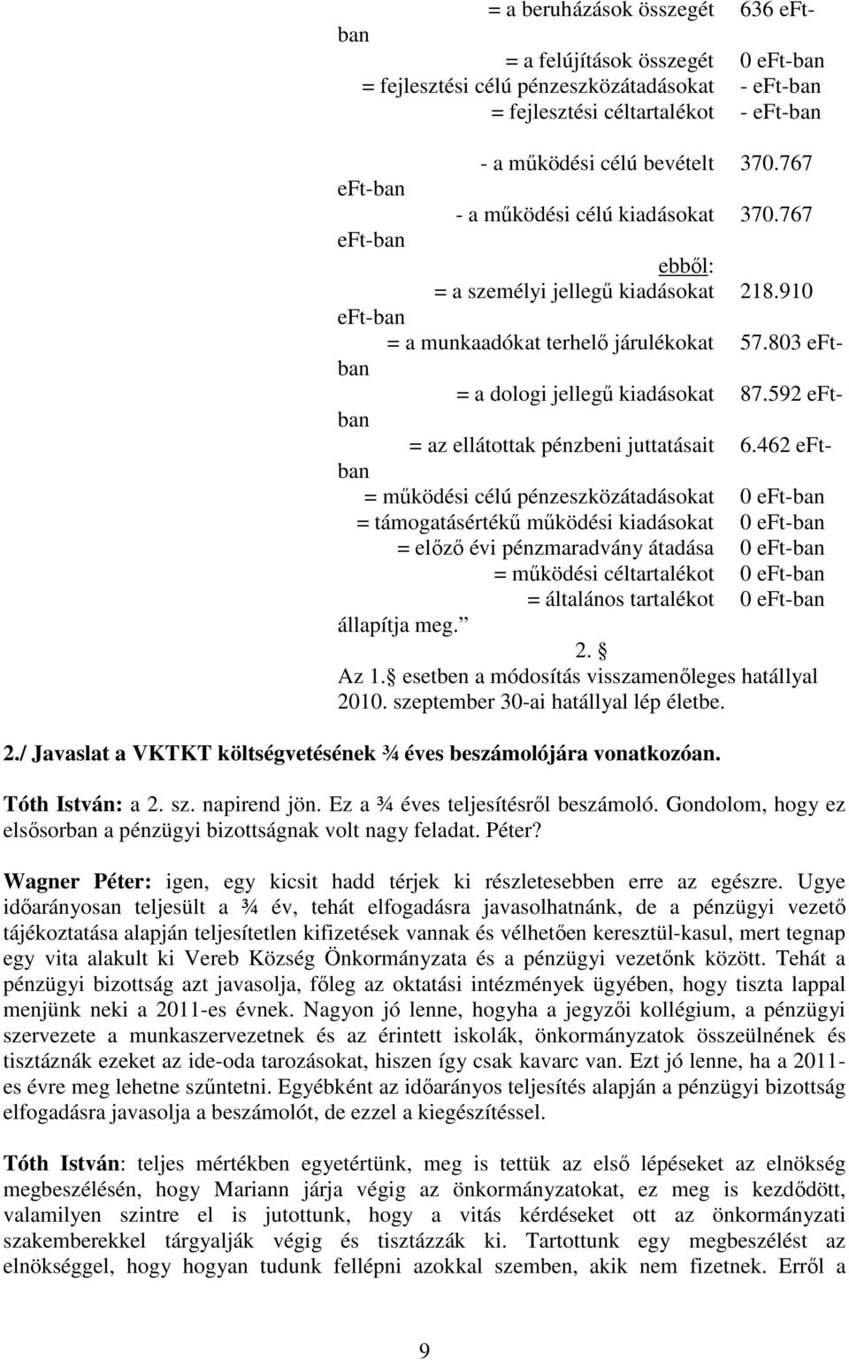 592 eftban = az ellátottak pénzbeni juttatásait 6.