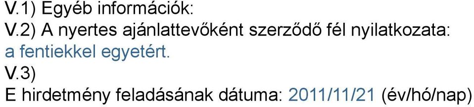 nyilatkozata: a fentiekkel egyetért. V.