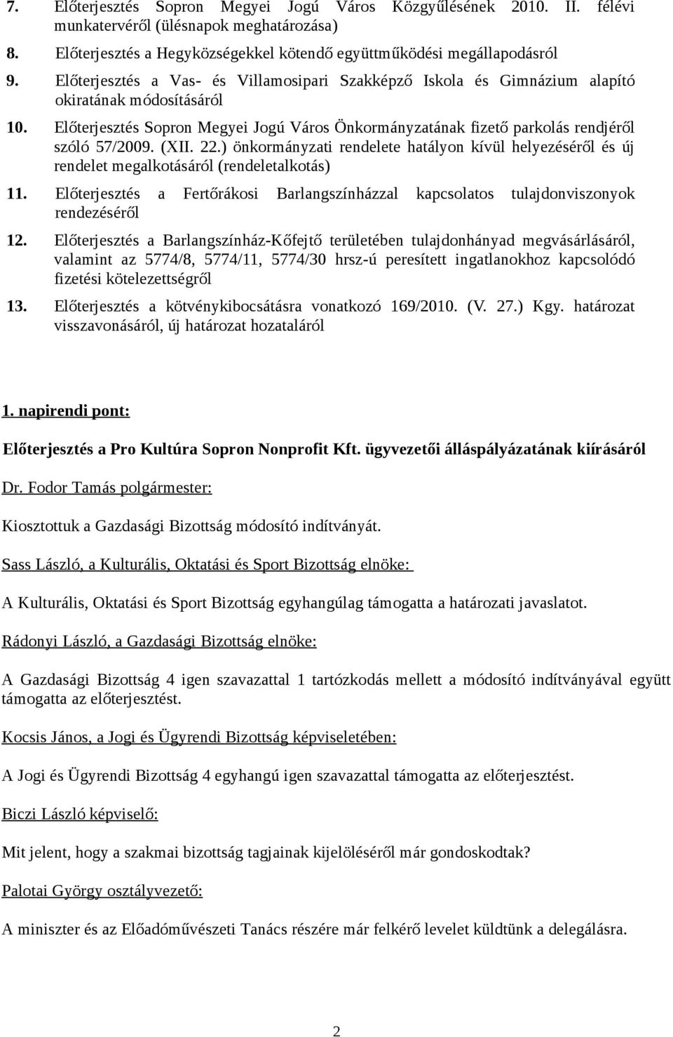 Előterjesztés Sopron Megyei Jogú Város Önkormányzatának fizető parkolás rendjéről szóló 57/2009. (XII. 22.