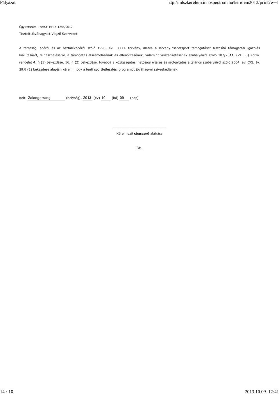 visszafizetésének szabályairól szóló 107/2011. (VI. 30) Korm. rendelet 4. (1) bekezdése, 16.